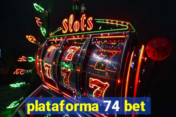 plataforma 74 bet